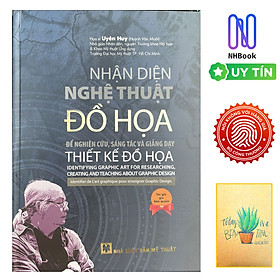 Sách - Nhận Diện Nghệ Thuật Đồ Họa - Để nghiên cứu , sáng tác và giảng dạy Thiết Kế Đồ Họa ( Tặng kèm sổ tay xương rồng )