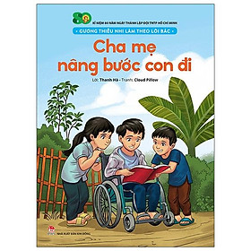 Sách Gương Thiếu Nhi Làm Theo Lời Bác: Cha Mẹ Nâng Bước Con Đi
