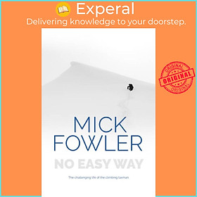 Sách - No Easy Way - The challenging life of the climbing taxman by Mick Fowler (UK edition, paperback)