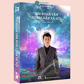 300 Chủ Đề Nghị Luận Xã Hội Thầy Phạm Minh Nhật