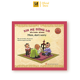 Sách Danh Nhân Việt Nam - Xin Mẹ Đừng Lo - Mother, Don't Worry (Song Ngữ Anh - Việt) (Tái Bản)