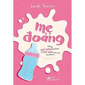 Mẹ đoảng – Những nốt thăng hài hước và nốt trầm cảm xúc khi làm mẹ –  Bản Quyền