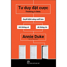 Hình ảnh sách Tư Duy Đặt Cược: Quyết Định Sáng Suốt Hơn Khi Không Có Đủ Thông Tin
