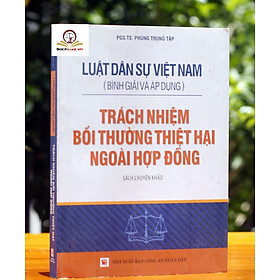 [Download Sách] Luật Dân sự Việt Nam (Bình giải và áp dụng) - Trách nhiệm bồi thường thiệt hại ngoài hợp đồng