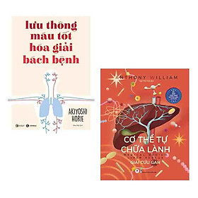 Combo 2 cuốn: Lưu Thông Máu Tốt Hóa Giải Bách Bệnh + Cơ Thể Tự Chữa Lành: Giải Cứu Gan ( Kiến thức thú vị về cơ thể/Phương pháp tốt cho sức khỏe/ Tặng kèm bookmark happy)