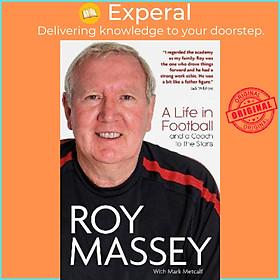 Sách - Roy Massey : A Life in Football and a Coach to the Stars by Roy Massey (UK edition, hardcover)