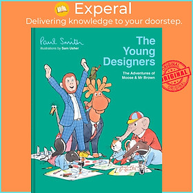 Sách - The Young Designers : The Adventures of Moose & Mr Brown by Sir Paul Smith Sam Usher (UK edition, hardcover)