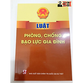 LUẬT PHÒNG, CHỐNG B Ạ O L Ự C GIA ĐÌNH – Quốc Hội – NXB Chính trị Quốc Gia Sự thật (bìa mềm)