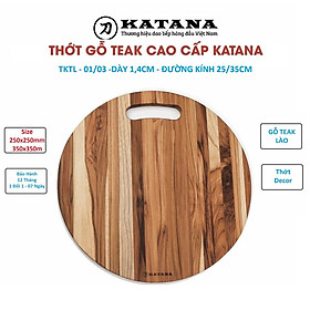 Mua Thớt Gỗ Teak Cao Cấp KATANA - Hình Tròn - Có Tay Cầm và Lỗ Treo - Hàng Chính Hãng BH 12 Tháng 1 Đổi 1 Trong 7 Ngày