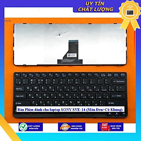 Bàn Phím dùng cho laptop SONY SVE-14 (Màu Đen+Có Khung) - Hàng Nhập Khẩu New Seal