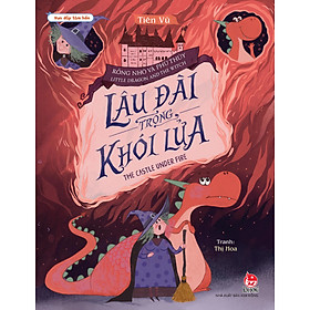 Sách Vun Đắp Tâm Hồn - Rồng Nhỏ Và Phù Thủy: Lâu Đài Trong Khói Lửa (Little Dragon And The Witch: The Castle Under Fire)