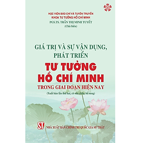 Giá trị và sự vận dụng phát triển Tư tưởng Hồ Chí Minh trong giai đoạn