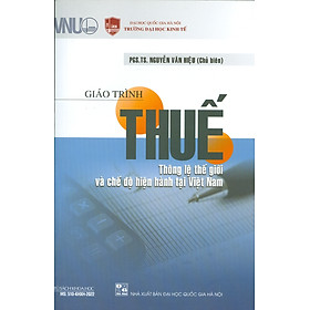 Giáo Trình Thuế – Thông Lệ Thế Giới Và Chế Độ Hiện Hành Tại Việt Nam