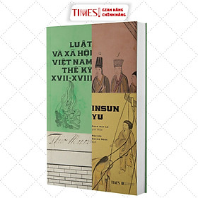 Sách - Luật và xã hội Việt Nam thế kỷ XVII - XVII - Insun Yu - TIMES