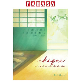 Sách - Ikigai - Đi Tìm Lý Do Thức Dậy Mỗi Sáng (Tái Bản 2025)