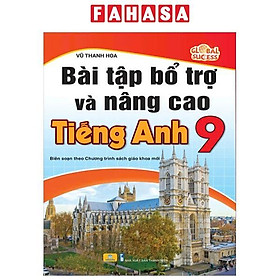 Sách - Bài Tập Bổ Trợ Và Nâng Cao Tiếng Anh 9 (Biên Soạn Theo Chương Trình Sách Giáo Khoa Mới)