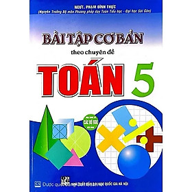 Bài Tập Cơ Bản Theo Chuyên Đề Toán Lớp 5 (Tái Bản)