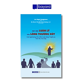 MỘT NỀN LUÂN LÝ CỦA LÒNG THƯƠNG XÓT - Trên ngả đường tìm kiếm ý nghĩa và cuộc sống tình yêu tròn đầy