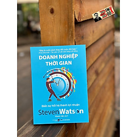 DOANH NGHIỆP THỜI GIAN: Biến sự hối hả thành lợi nhuận – Steven Watson – Khánh Vân dịch – Tân Việt Books