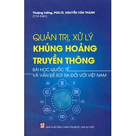 Hình ảnh Quản trị, xử lý khủng hoảng truyền thông - Bài học quốc tế và vấn đề rút ra đối với Việt Nam (bản in 2022)