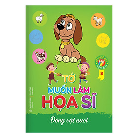 [Download Sách] Tớ Muốn Làm Họa Sĩ 8 – Động Vật Nuôi