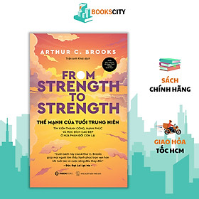Sách - Thế Mạnh Của Tuổi Trung Niên - From Strength To Strength
