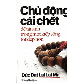 Chủ Động Cái Chết Để Tái Sinh Trong Một Kiếp Sống Tốt Đẹp Hơn - Văn Thành Book - Nhà sách Văn Thành