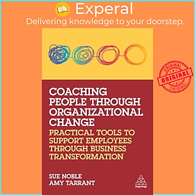 Sách - Coaching People through Organizational Change - Practical Tools to Support E by Sue Noble (UK edition, paperback)