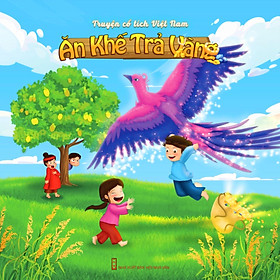 Ăn khế trả vàng – Truyện cổ tích Việt Nam minh họa màu sinh động, giàu tính nhân văn