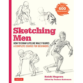 Sketching Men: How To Draw Lifelike Male Figures, A Complete Course For Beginners