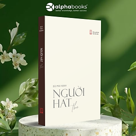 NGƯỜI HÁT (THƠ) - Bùi Mai Hạnh - Sống - AlphaBooks - Alpha Books