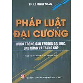 Pháp luật đại cương - dùng trong các trường đại học cao đẳng và trung cấp (bản in 2023)