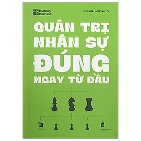 Sách kinh doanh mới nhất - QUẢN TRỊ NHÂN SỰ ĐÚNG NGAY TỪ ĐẦU