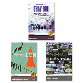 Combo TedBooks - Thay đổi nhỏ phần thưởng lớn + Tương lai của kiến trúc + Người lạ làm thay đổi cuộc sống của chúng ta