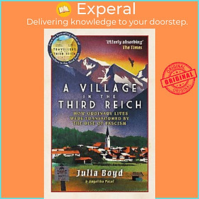 Sách - A Village in the Third Reich : How Ordinary Lives Were Transformed By the R by Julia Boyd (UK edition, paperback)