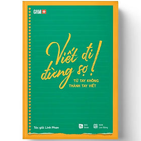 Viết Đi Đừng Sợ (Cuốn Sách Hướng Dẫn Luyện Viết Dành Riêng Cho Content Marketing và Copywriting) - Rio books