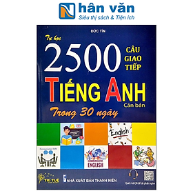 Tự Học 2500 Câu Giao Tiếp Tiếng Anh Căn Bản Trong 30 Ngày