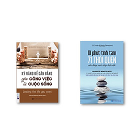 Combo Kỹ Năng Để Cân Bằng Giữa Công Việc Và Cuộc Sống + 10 Phút Tĩnh Tâm