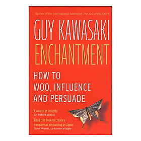 Enchantment: The Art of Changing Hearts Minds and Actions