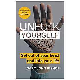 Unfu*k Yourself: Get Out of Your Head and Into Your Life - Nhà sách Fahasa