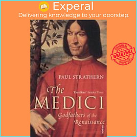 Sách - The Medici : Godfathers of the Renaissance by Paul Strathern (UK edition, paperback)