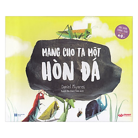 [Download Sách] Mang Cho Ta Một Hòn Đá (Hài Hước, Thông Thái Dành Cho Trẻ 4-8 Tuổi)