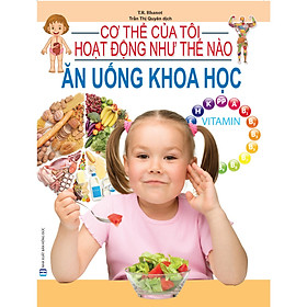 Hình ảnh Cơ Thể Của Tôi Hoạt Động Như Thế Nào - Ăn Uống Khoa Học