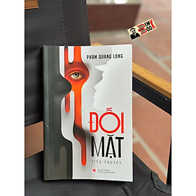 ĐỐI MẶT - Phạm Quang Long - NXB Công An Nhân Dân