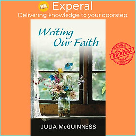 Sách - Writing our Faith by Julia McGuinness (UK edition, paperback)