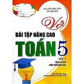 Vở Bài Tập Nâng Cao Toán Lớp 5 - Tập 1 - Bám Sát SGK Chân Trời Sáng Tạo - Hồng Ân - An An