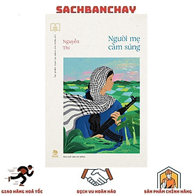 Tác Phẩm Chọn Lọc Dành Cho Thiếu Nhi - Người Mẹ Cầm Súng (Nguyễn Thi - Tái Bản)