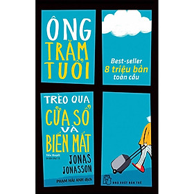 [Download Sách] Sách-Ông Trăm Tuổi Trèo Qua Cửa Sổ Và Biến Mất