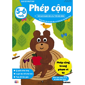 Phép cộng (5~6 tuổi) - Giáo dục Nhật Bản - Bộ sách dành cho lứa tuổi nhi đồng - Thích hợp cho trẻ bắt đầu có hứng thú với phép cộng