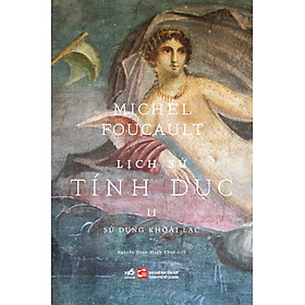 Sách Lịch Sử Tính Dục 2 - Sử Dụng Khoái Lạc